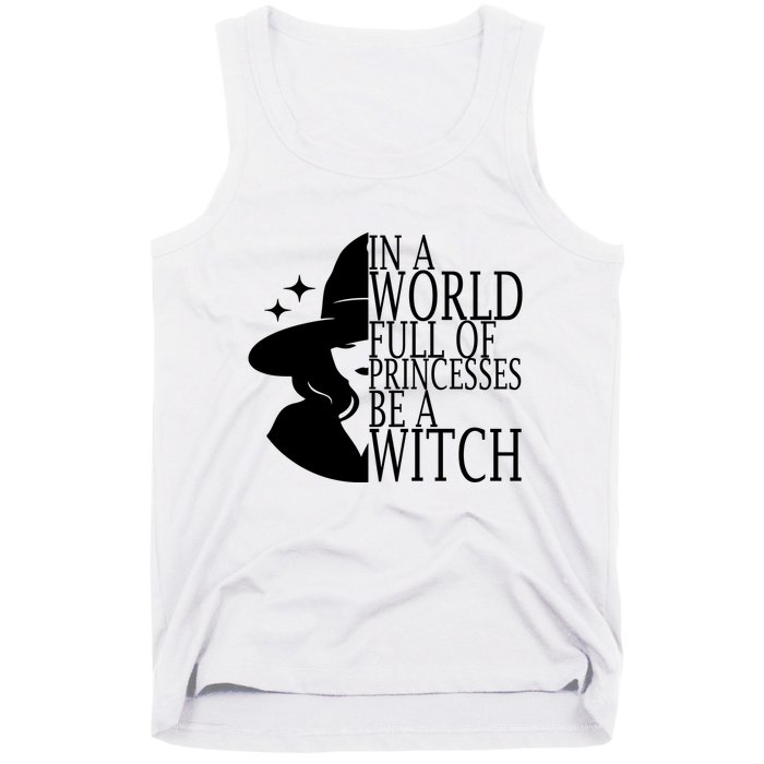 In A World Full Of Princesses Be A Witch Halloween Tank Top