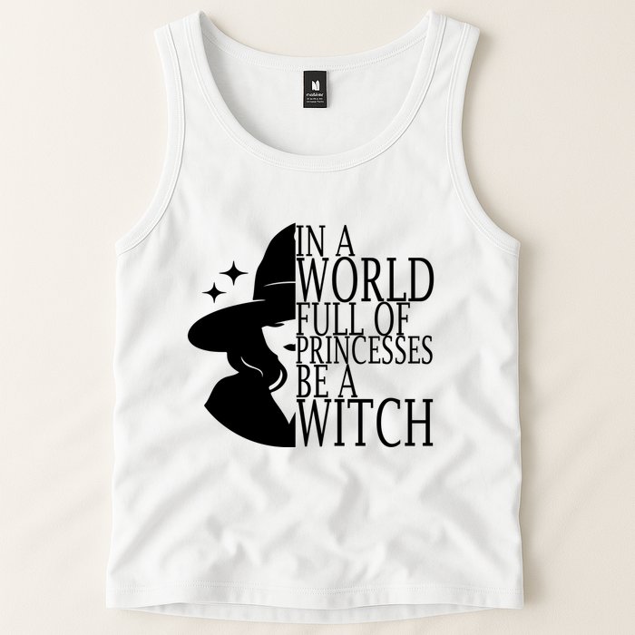 In A World Full Of Princesses Be A Witch Halloween Tank Top