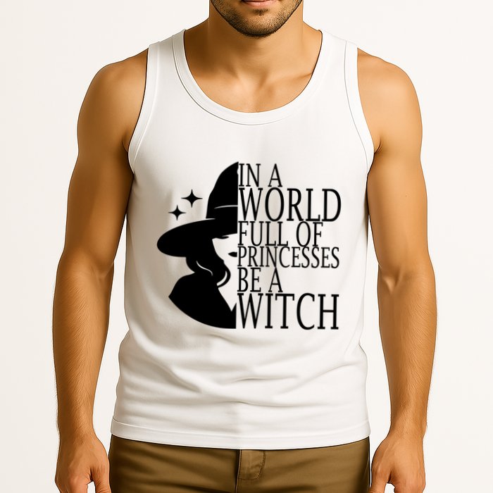 In A World Full Of Princesses Be A Witch Halloween Tank Top