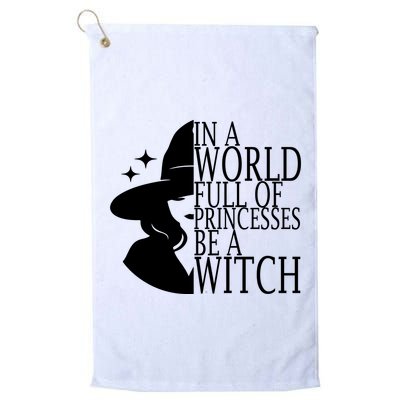 In A World Full Of Princesses Be A Witch Halloween Golf Towel