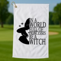In A World Full Of Princesses Be A Witch Halloween Golf Towel