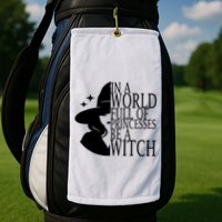 In A World Full Of Princesses Be A Witch Halloween Golf Towel