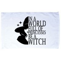 In A World Full Of Princesses Be A Witch Halloween Microfiber Hand Towel