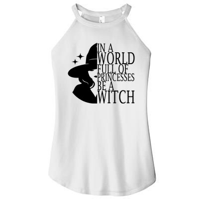 In A World Full Of Princesses Be A Witch Halloween Women’s Perfect Tri Rocker Tank