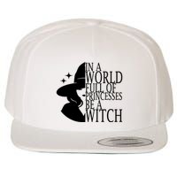 In A World Full Of Princesses Be A Witch Halloween Wool Snapback Cap