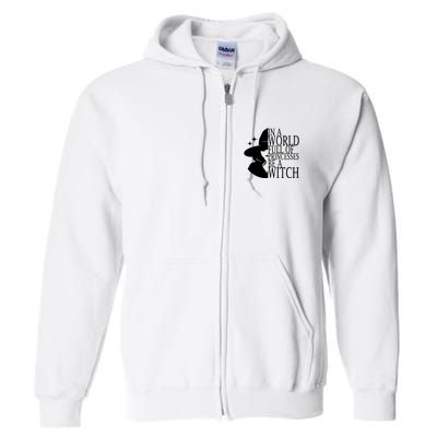 In A World Full Of Princesses Be A Witch Halloween Full Zip Hoodie