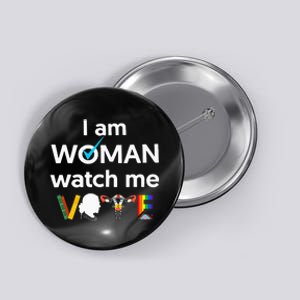 I Am Woman Watch Me Vote Button