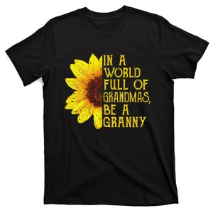 In A World Full Of Grandmas Be A Granny gift mother's day T-Shirt