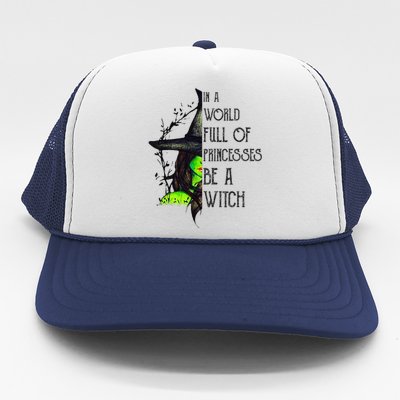 In A World Full Of Princesses Be A Witch Funny Halloween Trucker Hat