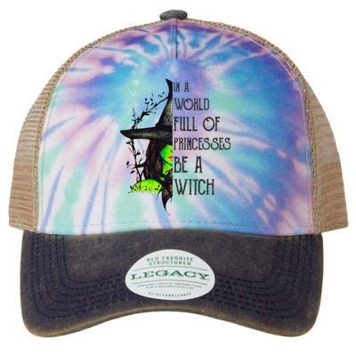 In A World Full Of Princesses Be A Witch Funny Halloween Legacy Tie Dye Trucker Hat