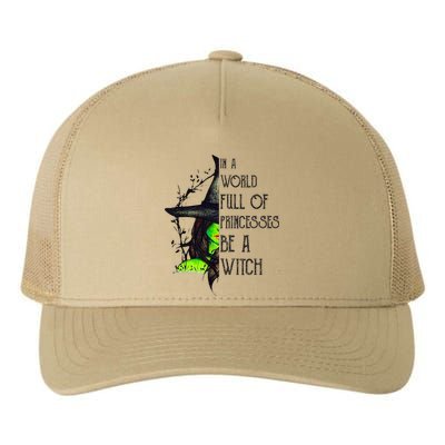 In A World Full Of Princesses Be A Witch Funny Halloween Yupoong Adult 5-Panel Trucker Hat