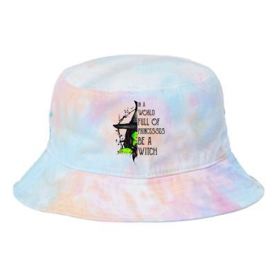 In A World Full Of Princesses Be A Witch Funny Halloween Tie Dye Newport Bucket Hat