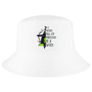 In A World Full Of Princesses Be A Witch Funny Halloween Cool Comfort Performance Bucket Hat