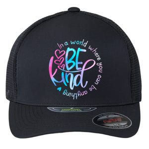 In A World Where You Can Be Anything Be Kind Kindness Flexfit Unipanel Trucker Cap