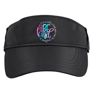 In A World Where You Can Be Anything Be Kind Kindness Adult Drive Performance Visor