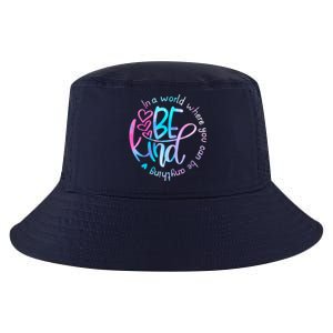 In A World Where You Can Be Anything Be Kind Kindness Cool Comfort Performance Bucket Hat