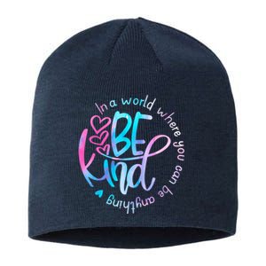 In A World Where You Can Be Anything Be Kind Kindness Sustainable Beanie