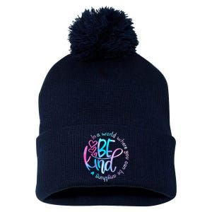 In A World Where You Can Be Anything Be Kind Kindness Pom Pom 12in Knit Beanie