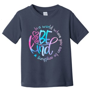 In A World Where You Can Be Anything Be Kind Kindness Toddler T-Shirt