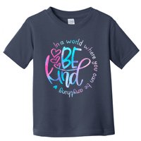 In A World Where You Can Be Anything Be Kind Kindness Toddler T-Shirt