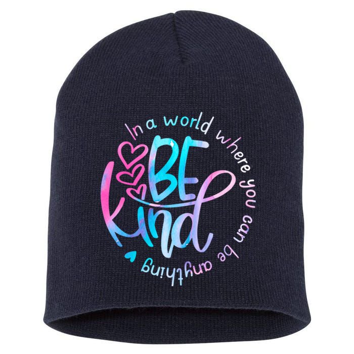 In A World Where You Can Be Anything Be Kind Kindness Short Acrylic Beanie