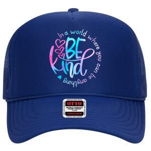 In A World Where You Can Be Anything Be Kind Kindness High Crown Mesh Back Trucker Hat