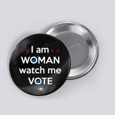 I Am Woman Watch Me Vote Button