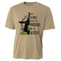 In A World Full Of Princesses Be A Witch Halloween Cooling Performance Crew T-Shirt