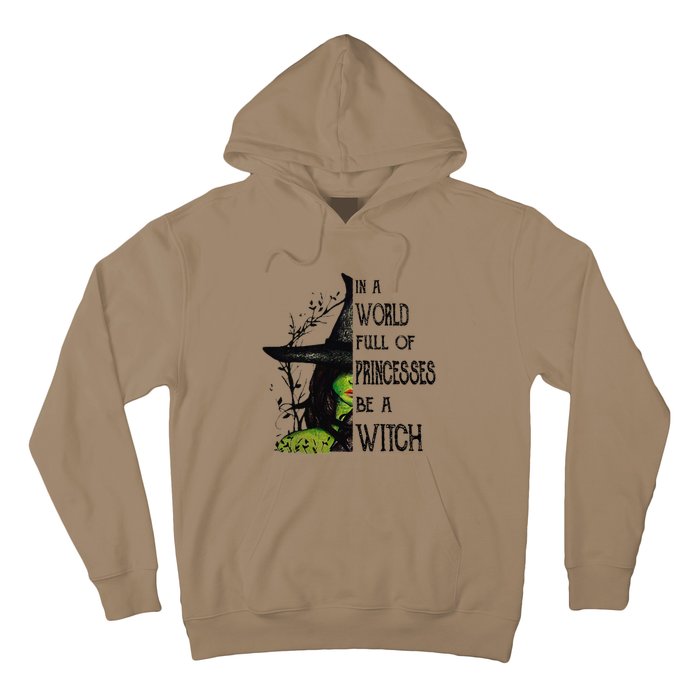 In A World Full Of Princesses Be A Witch Halloween Hoodie