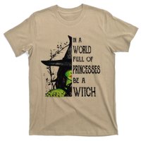 In A World Full Of Princesses Be A Witch Halloween T-Shirt