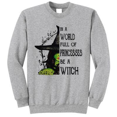 In A World Full Of Princesses Be A Witch Halloween Sweatshirt