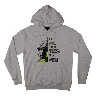 In A World Full Of Princesses Be A Witch Halloween Tall Hoodie