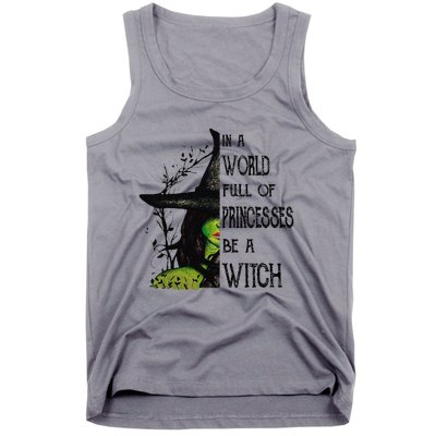 In A World Full Of Princesses Be A Witch Halloween Tank Top