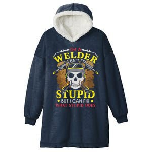 I'm A Welder I Can't Fix Stupid Funny Welding Tee Hooded Wearable Blanket