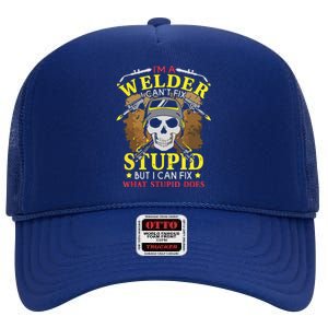 I'm A Welder I Can't Fix Stupid Funny Welding Tee High Crown Mesh Back Trucker Hat