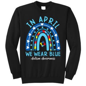 In April We Wear Blue Rainbow Autism Awareness Month Tall Sweatshirt