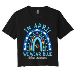 In April We Wear Blue Rainbow Autism Awareness Month Women's Crop Top Tee