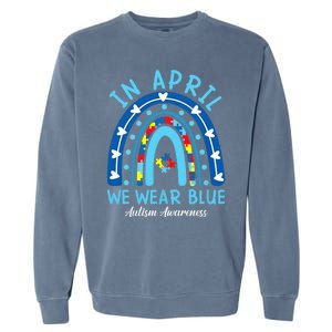 In April We Wear Blue Rainbow Autism Awareness Month Garment-Dyed Sweatshirt