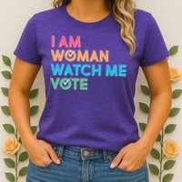 I Am Woman Watch Me Vote Womens T-Shirt