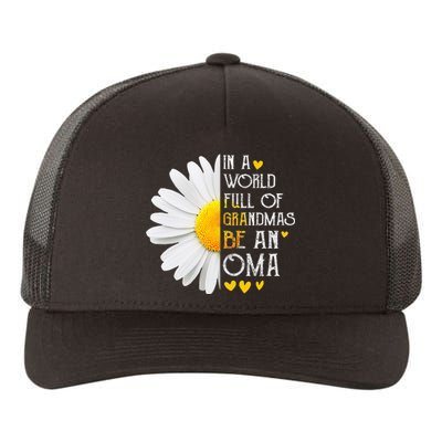 In A World Full Of Grandmas Be An Oma Daisy Mothers Day Yupoong Adult 5-Panel Trucker Hat