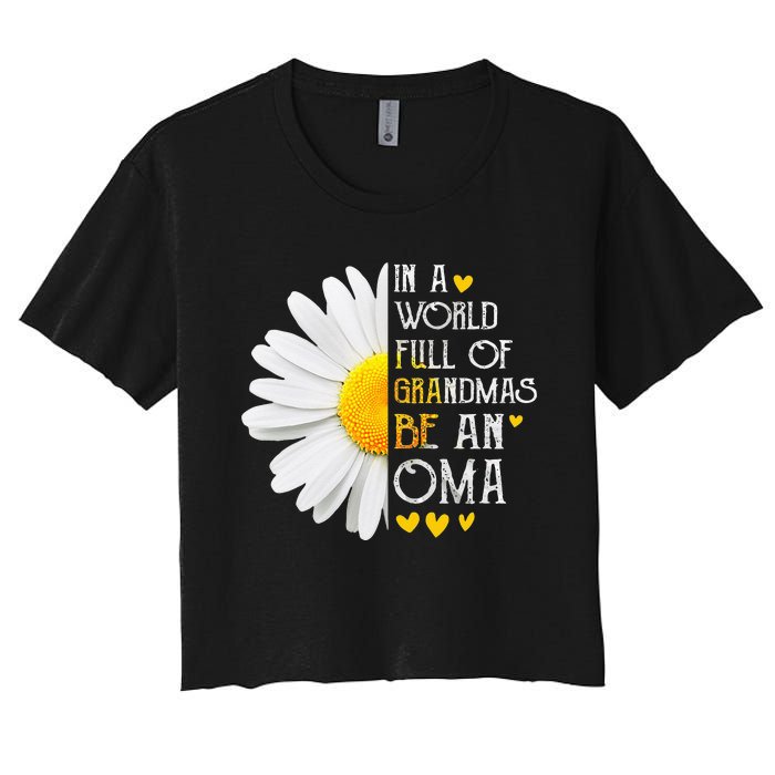 In A World Full Of Grandmas Be An Oma Daisy Mothers Day Women's Crop Top Tee