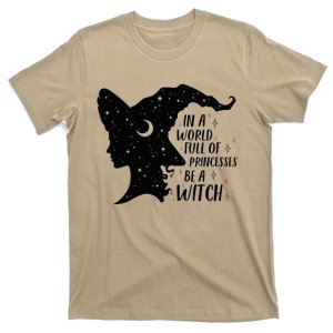 In A World Full of Princesses Be A Witch Halloween Wiccan T-Shirt