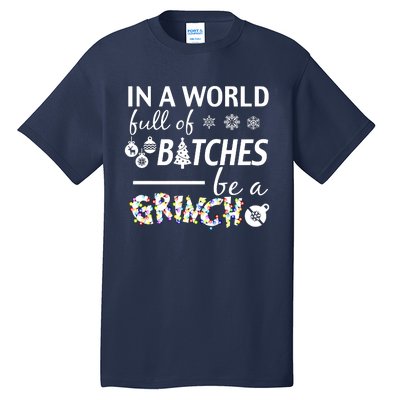 In A World Full Of Bitches Be A Gift For You Christmas Tall T-Shirt