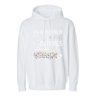 In A World Full Of Bitches Be A Gift For You Christmas Garment-Dyed Fleece Hoodie