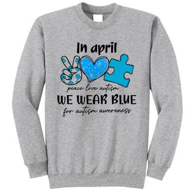 In April We Wear Blue Autism Awareness Tall Sweatshirt