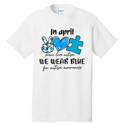 In April We Wear Blue Autism Awareness Tall T-Shirt