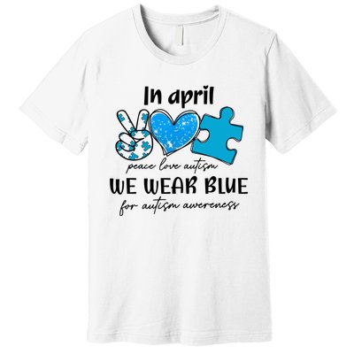 In April We Wear Blue Autism Awareness Premium T-Shirt