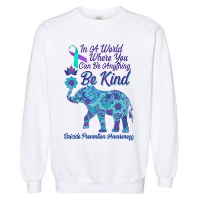In A World Where You Can Be Anything Be Kind Elephant Garment-Dyed Sweatshirt