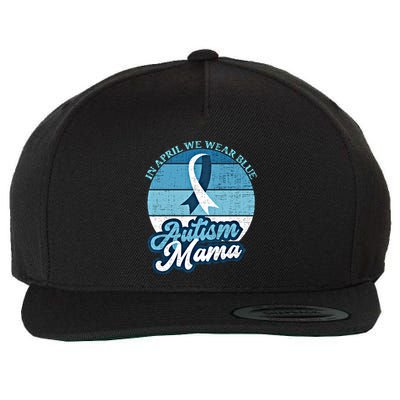 In April We Wear Blue Autism Mama World Autism Awareness Day Gift Wool Snapback Cap