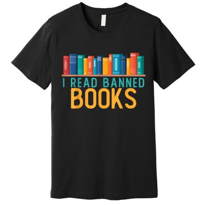 I Am With The Banned Books Shirts Funny I Read Banned Books Premium T-Shirt